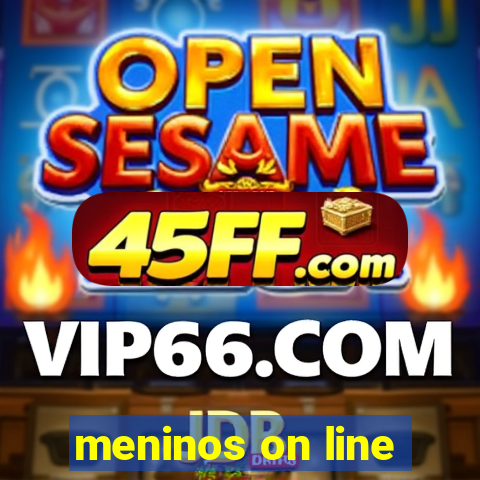 meninos on line